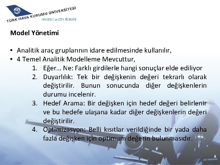 Model Yönetimi • Analitik araç gruplarının idare edilmesinde kullanılır, • 4 Temel Analitik Modelleme