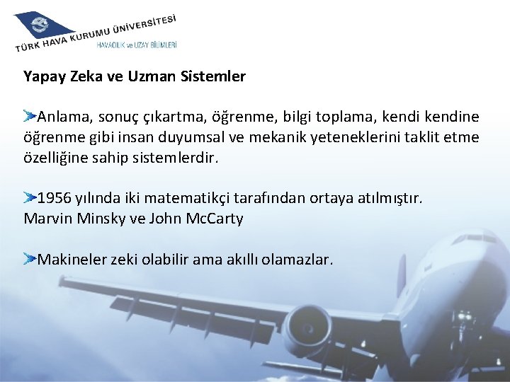 Yapay Zeka ve Uzman Sistemler Anlama, sonuç çıkartma, öğrenme, bilgi toplama, kendine öğrenme gibi