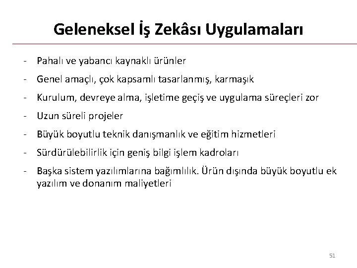 Geleneksel İş Zekâsı Uygulamaları - Pahalı ve yabancı kaynaklı ürünler - Genel amaçlı, çok