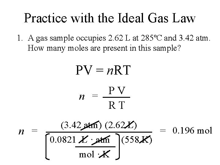 Practice with the Ideal Gas Law 1. A gas sample occupies 2. 62 L