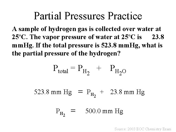 Partial Pressures Practice A sample of hydrogen gas is collected over water at 25ºC.