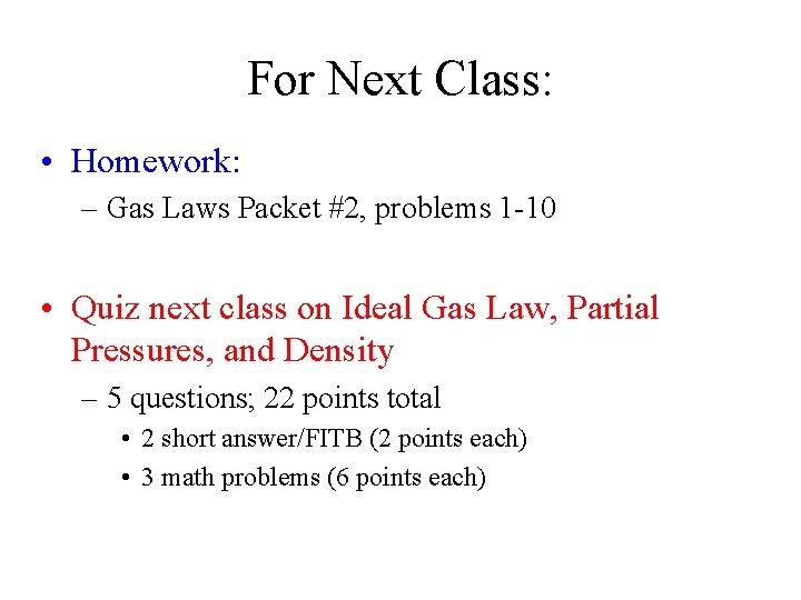 For Next Class: • Homework: – Gas Laws Packet #2, problems 1 -10 •