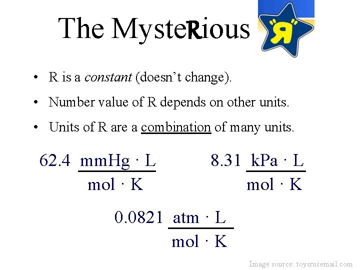 The Myste. Rious R • R is a constant (doesn’t change). • Number value