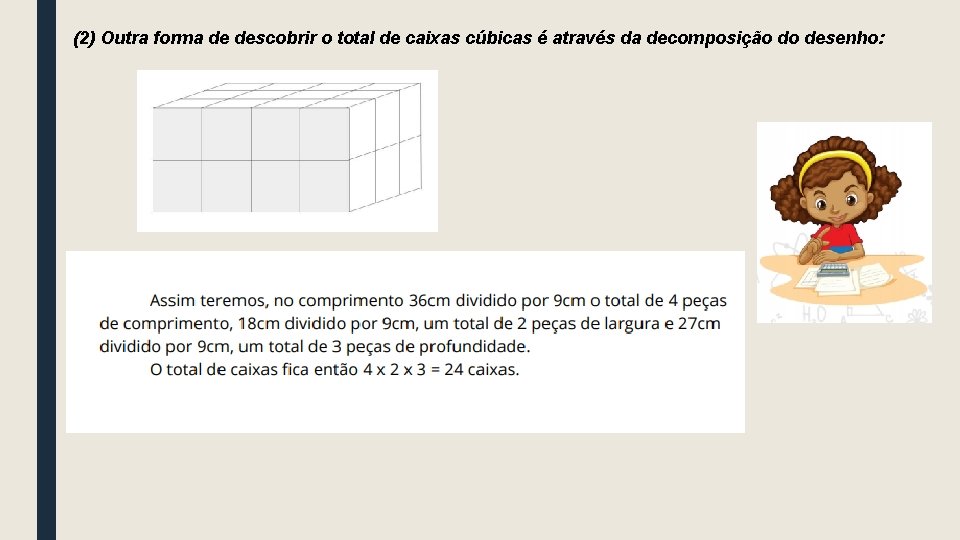 (2) Outra forma de descobrir o total de caixas cúbicas é através da decomposição