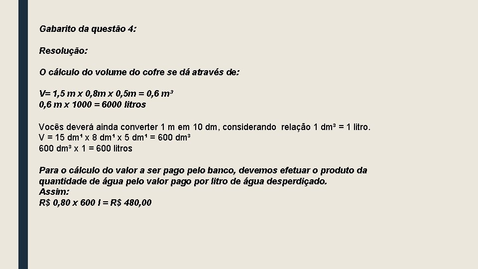 Gabarito da questão 4: Resolução: O cálculo do volume do cofre se dá através