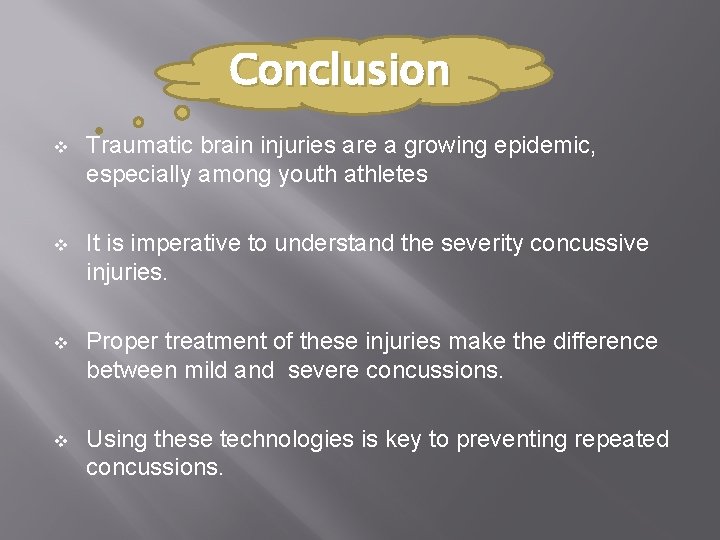 Conclusion v Traumatic brain injuries are a growing epidemic, especially among youth athletes v