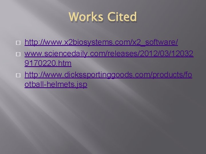 Works Cited � � � http: //www. x 2 biosystems. com/x 2_software/ www. sciencedaily.