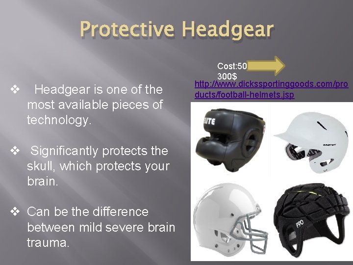 Protective Headgear v Headgear is one of the most available pieces of technology. v