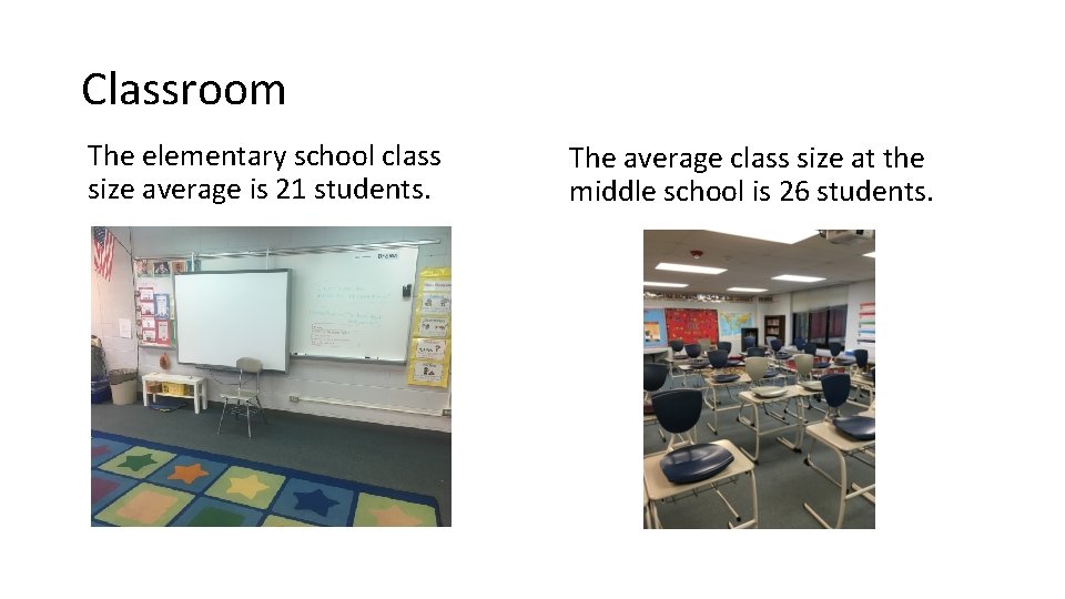 Classroom The elementary school class size average is 21 students. The average class size