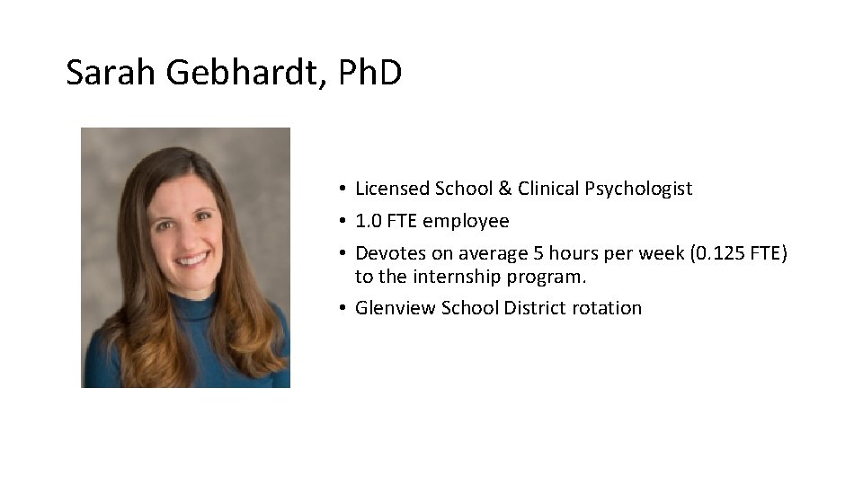 Sarah Gebhardt, Ph. D PICTURE! • Licensed School & Clinical Psychologist • 1. 0
