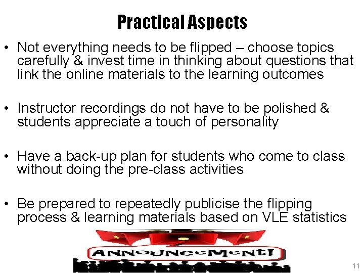 Practical Aspects • Not everything needs to be flipped – choose topics carefully &