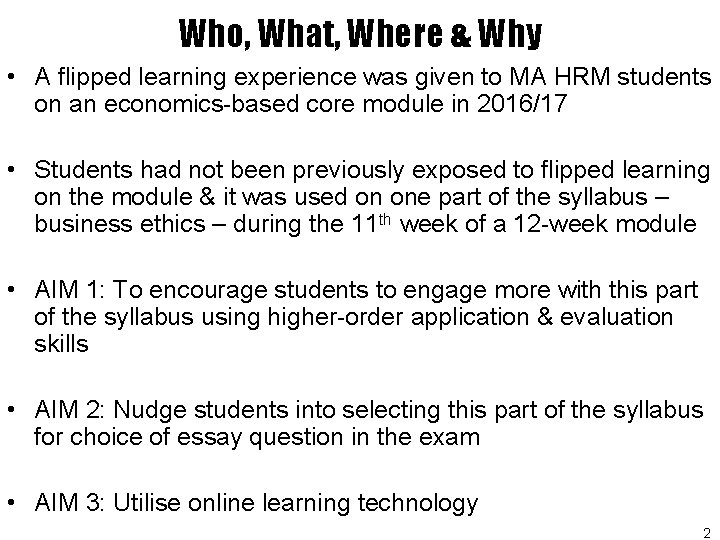 Who, What, Where & Why • A flipped learning experience was given to MA