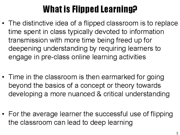 What is Flipped Learning? • The distinctive idea of a flipped classroom is to