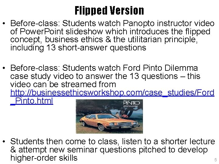 Flipped Version • Before-class: Students watch Panopto instructor video of Power. Point slideshow which