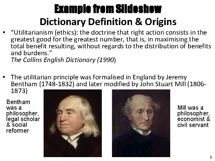 Example from Slideshow Dictionary Definition & Origins • “Utilitarianism (ethics): the doctrine that right