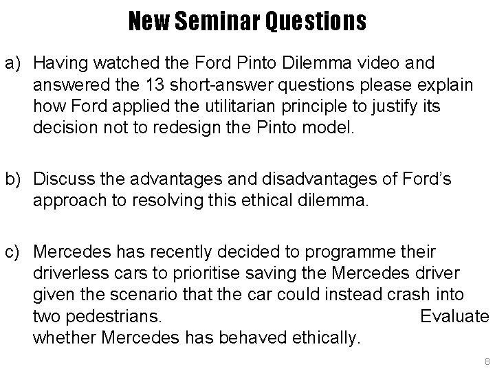 New Seminar Questions a) Having watched the Ford Pinto Dilemma video and answered the