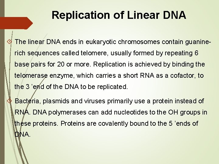 Replication of Linear DNA The linear DNA ends in eukaryotic chromosomes contain guaninerich sequences