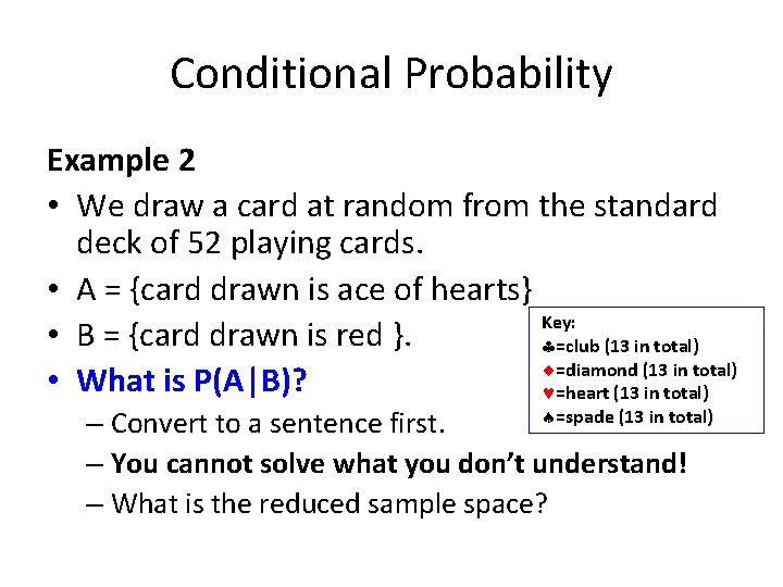 Conditional Probability Example 2 • We draw a card at random from the standard