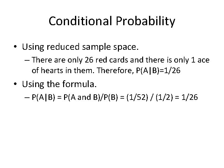 Conditional Probability • Using reduced sample space. – There are only 26 red cards