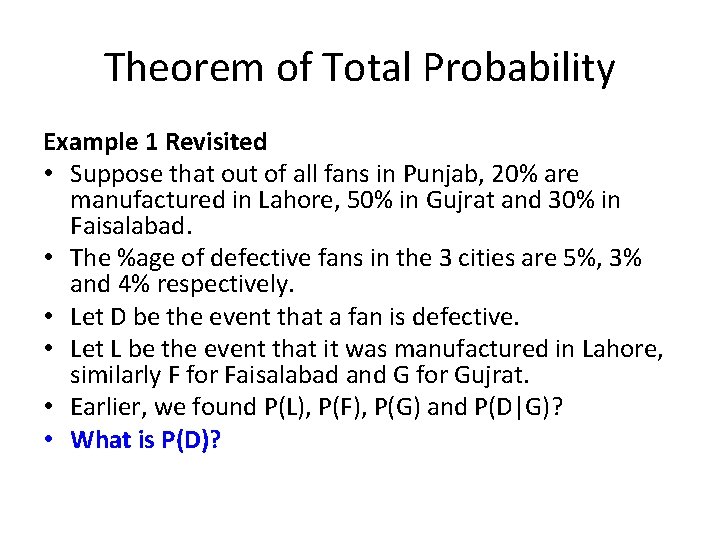 Theorem of Total Probability Example 1 Revisited • Suppose that out of all fans