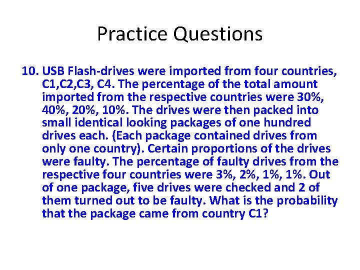 Practice Questions 10. USB Flash-drives were imported from four countries, C 1, C 2,