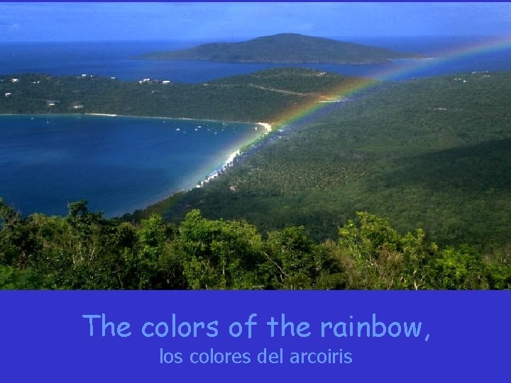 The colors of the rainbow, los colores del arcoiris The colors of the rainbow, los colores del arcoiris
