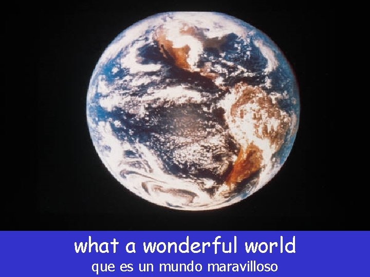 what a wonderful world que es un mundo maravilloso what a wonderful world que es un mundo maravilloso