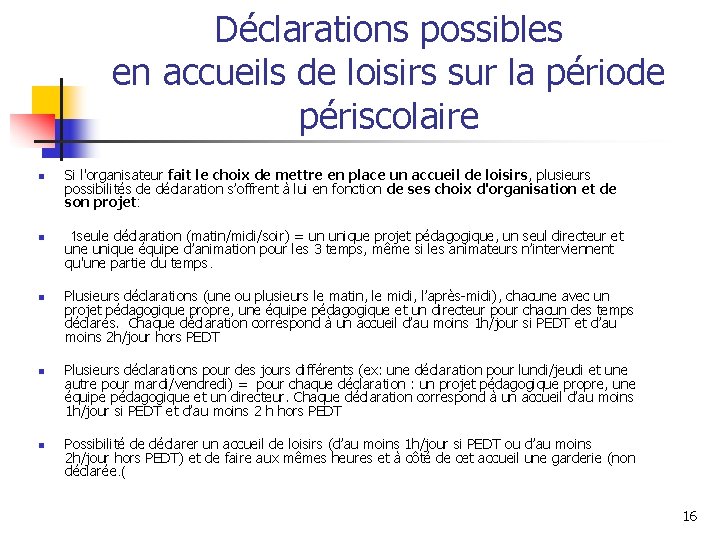 Déclarations possibles en accueils de loisirs sur la période périscolaire n n n Si