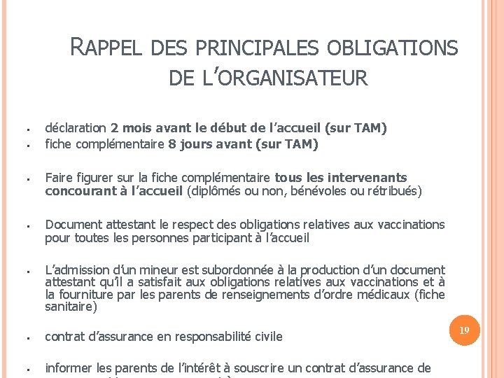 RAPPEL DES PRINCIPALES OBLIGATIONS DE L’ORGANISATEUR § § § déclaration 2 mois avant le