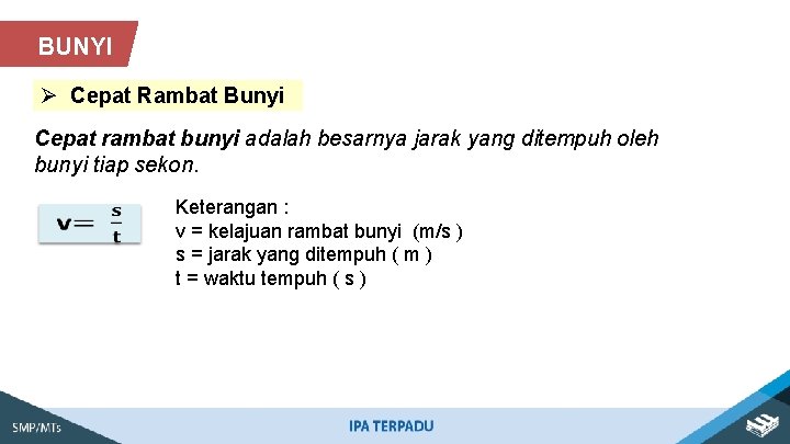 BUNYI Ø Cepat Rambat Bunyi Cepat rambat bunyi adalah besarnya jarak yang ditempuh oleh