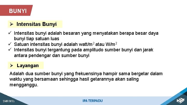 BUNYI Ø Intensitas Bunyi ü Intensitas bunyi adalah besaran yang menyatakan berapa besar daya