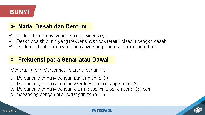 BUNYI Ø Nada, Desah dan Dentum ü Nada adalah bunyi yang teratur frekuensinya. ü