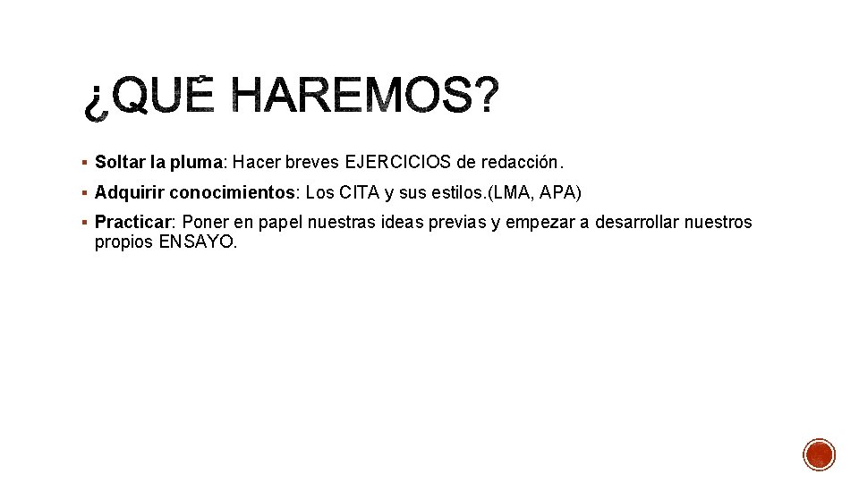 § Soltar la pluma: Hacer breves EJERCICIOS de redacción. § Adquirir conocimientos: Los CITA