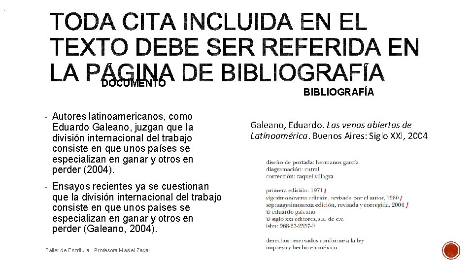 . DOCUMENTO - Autores latinoamericanos, como Eduardo Galeano, juzgan que la división internacional del