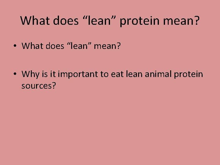 What does “lean” protein mean? • What does “lean” mean? • Why is it