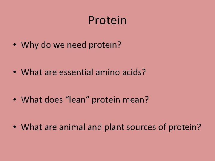 Protein • Why do we need protein? • What are essential amino acids? •