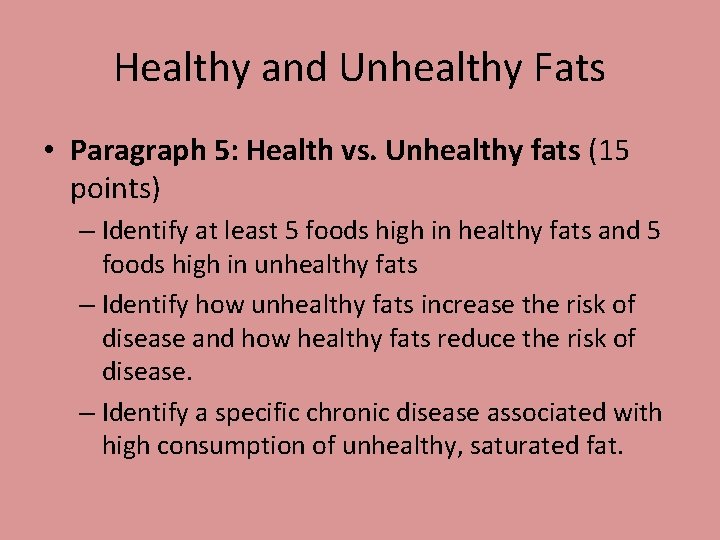 Healthy and Unhealthy Fats • Paragraph 5: Health vs. Unhealthy fats (15 points) –