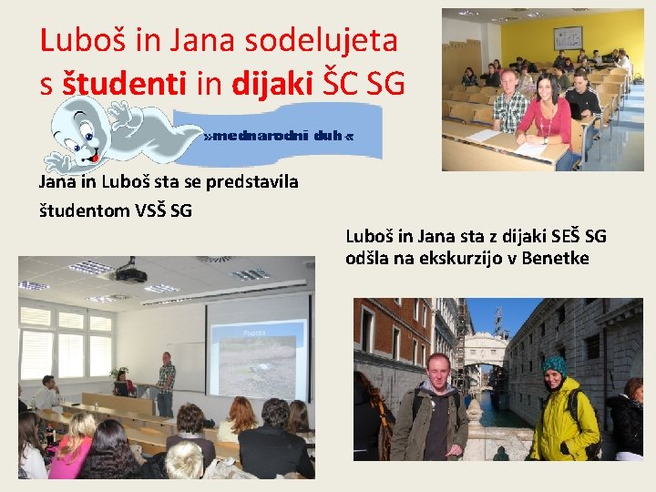 Luboš in Jana sodelujeta s študenti in dijaki ŠC SG Jana in Luboš sta Luboš in Jana sodelujeta s študenti in dijaki ŠC SG Jana in Luboš sta