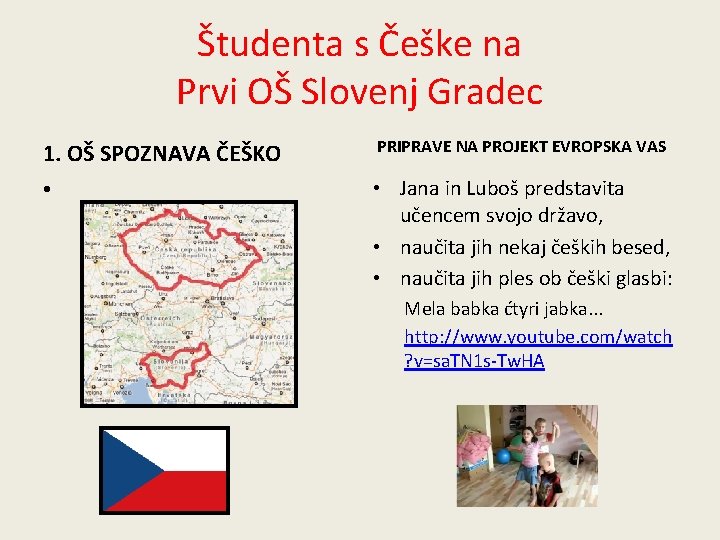 Študenta s Češke na Prvi OŠ Slovenj Gradec 1. OŠ SPOZNAVA ČEŠKO PRIPRAVE NA