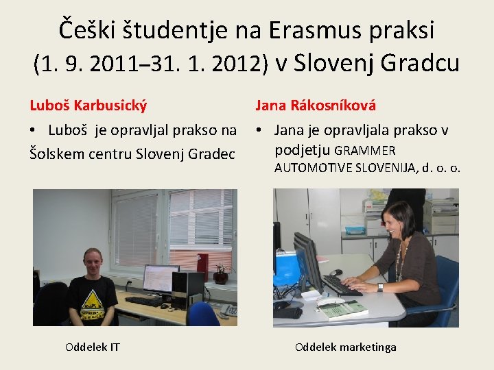 Češki študentje na Erasmus praksi (1. 9. 2011– 31. 1. 2012) v Slovenj Gradcu