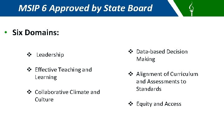 MSIP 6 Approved by State Board • Six Domains: v Leadership v Effective Teaching