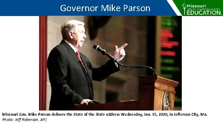 Governor Mike Parson Missouri Gov. Mike Parson delivers the State of the State address