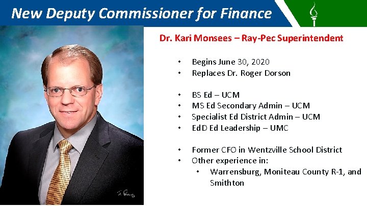 New Deputy Commissioner for Finance Dr. Kari Monsees – Ray-Pec Superintendent • • Begins