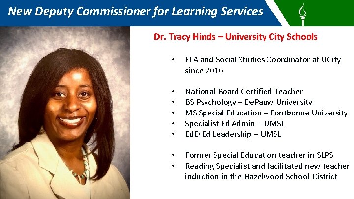 New Deputy Commissioner for Learning Services Dr. Tracy Hinds – University City Schools •