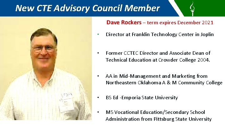 New CTE Advisory Council Member Dave Rockers – term expires December 2021 • Director
