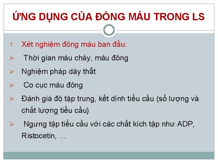 ỨNG DỤNG CỦA ĐÔNG MÁU TRONG LS 1. Xét nghiệm đông máu ban đầu: