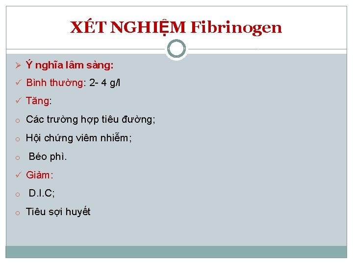 XÉT NGHIỆM Fibrinogen Ø Ý nghĩa lâm sàng: ü Bình thường: 2 - 4