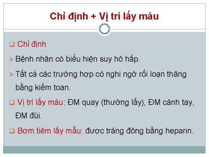 Chỉ định + Vị trí lấy máu q Chỉ định Ø Bệnh nhân có