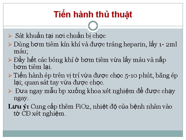 Tiến hành thủ thuật Ø Sát khuẩn tại nơi chuẩn bị chọc Ø Dùng