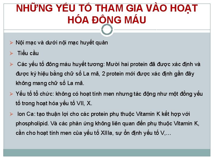 NHỮNG YẾU TỐ THAM GIA VÀO HOẠT HÓA ĐÔNG MÁU Ø Nội mạc và